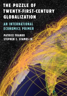The Puzzle of Twenty-First-Century Globalization: An International Economics Primer - Patrice Franko - Books - Bloomsbury Publishing Plc - 9780742556911 - March 2, 2017