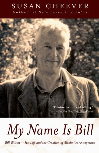 My Name Is Bill: Bill Wilson - His Life and the Creation of Alcoholics Anonymous - Susan Cheever - Książki - Washington Square Press Inc.,N.Y. - 9780743405911 - 8 stycznia 2005
