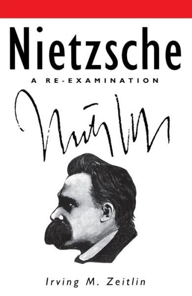 Cover for Zeitlin, Irving M. (University of Toronto) · Nietzsche: A Re-examination (Paperback Bog) (1994)