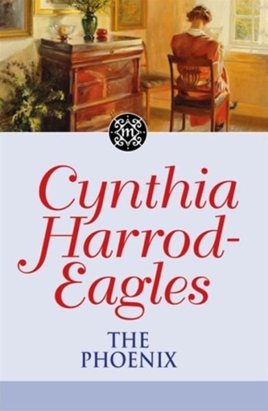 Cover for Cynthia Harrod-Eagles · The Phoenix: The Morland Dynasty, Book 35 - Morland Dynasty (Hardcover Book) (2013)