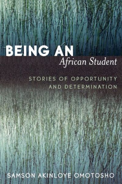 Cover for Samson Akinloye Omotosho · Being an African Student: Stories of Opportunity and Determination (Paperback Book) (2005)