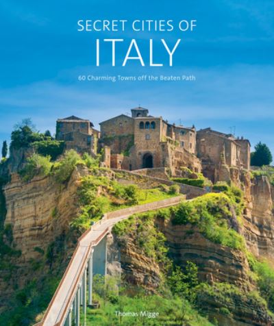 Cover for Thomas Migge · Secret Cities of Italy: 60 Charming Towns off the Beaten Path (Hardcover Book) (2023)