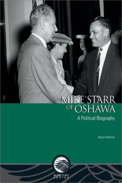 Cover for Myron Momryk · Mike Starr of Oshawa: A Political Biography - Mercury (Paperback Book) (2018)