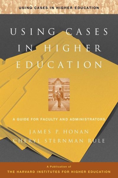 Cover for Honan, James P. (Harvard University Graduate School of Education) · Using Cases in Higher Education: A Guide for Faculty and Administrators (Paperback Book) (2002)