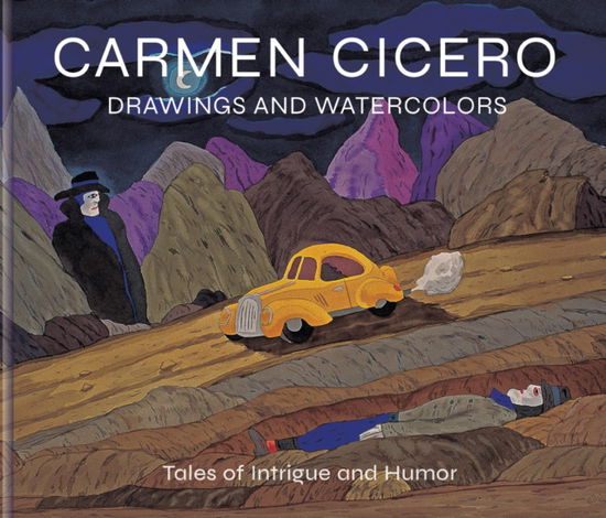 Cover for David Ebony · Carmen Cicero: Drawings and Watercolors: Tales of Intrigue and Humor (Hardcover Book) (2025)