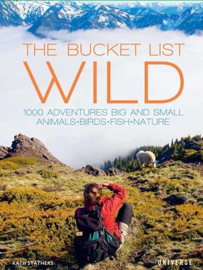 Cover for Kath Stathers · The Bucket List: Wild: 1,000 Adventures Big and Small: Animals, Birds, Fish, Nature (Hardcover Book) (2021)