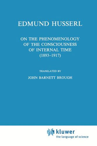 Cover for Edmund Husserl · On the Phenomenology of the Consciousness of Internal Time (1893-1917) - Husserliana: Edmund Husserl - Collected Works (Gebundenes Buch) [1991 edition] (1991)