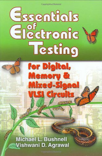 M. Bushnell · Essentials of Electronic Testing for Digital, Memory and Mixed-Signal VLSI Circuits - Frontiers in Electronic Testing (Hardcover bog) [1st Corrected ed. 2002. Corr. 2nd printing 2004 edition] (2000)