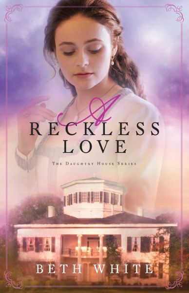 Cover for Beth White · A Reckless Love (Paperback Book) (2020)