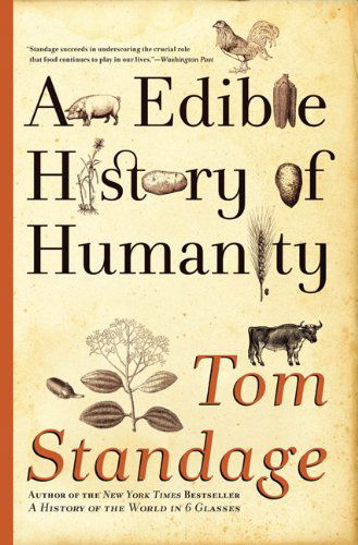 An Edible History of Humanity - Tom Standage - Książki - Walker & Company - 9780802719911 - 3 maja 2010