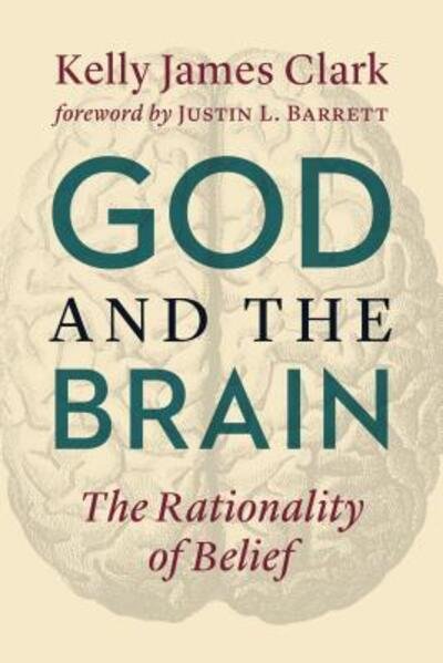 Cover for Kelly James Clark · God and the Brain: The Rationality of Belief (Paperback Book) (2019)