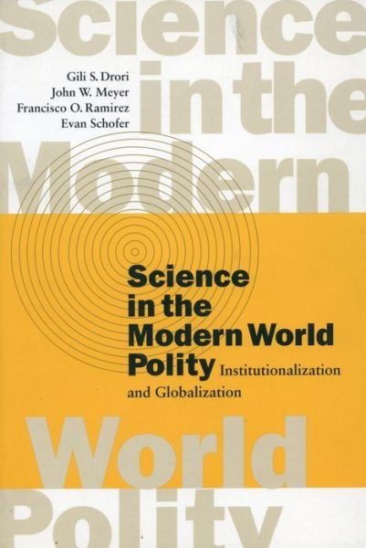 Cover for Gili S. Drori · Science in the Modern World Polity: Institutionalization and Globalization (Hardcover bog) (2002)