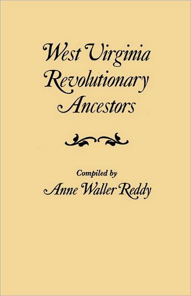 Cover for Anne Waller Reddy · West Virginia Revolutionary Ancestors Whose Services Were Non-military and Whose Names, Therefore, Do Not Appear in Revolutionary Indexes of Soldiers and Sailors (Paperback Book) (2010)