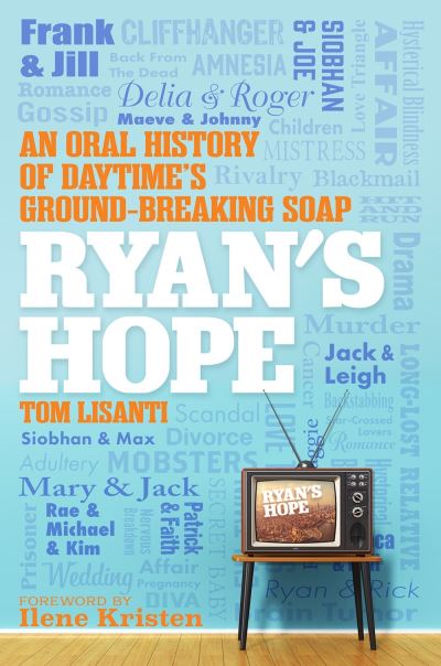 Cover for Tom Lisanti · Ryan's Hope: An Oral History of Daytime's Groundbreaking Soap (Gebundenes Buch) (2023)