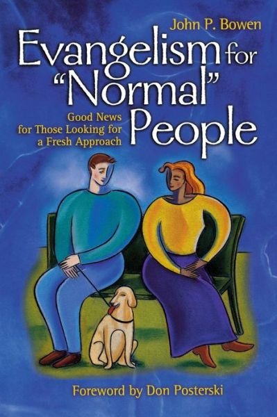 Cover for Bowen, Dr John (Department of English University of Keel) · Evangelism for 'normal' People: Good News for Those Looking for a Fresh Approach (Paperback Book) (2002)