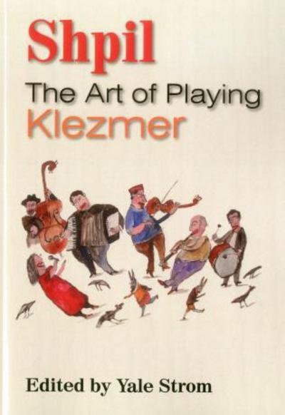 Cover for Yale Strom · Shpil: The Art of Playing Klezmer (Paperback Bog) (2012)