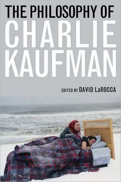 Cover for David Larocca · The Philosophy of Charlie Kaufman - The Philosophy of Popular Culture (Hardcover Book) (2011)