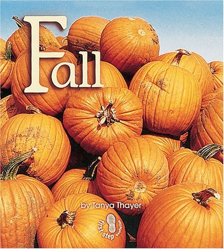 Fall (First Step Nonfiction) - Tanya Thayer - Books - 21st Century - 9780822519911 - August 1, 2001