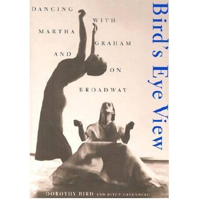 Cover for Dorothy Bird · Bird's Eye View: Dancing With Martha Graham And On Broadway (Paperback Book) [New edition] (2002)