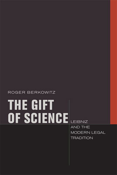 Cover for Roger Berkowitz · The Gift of Science: Leibniz and the Modern Legal Tradition - Just Ideas (Paperback Bog) (2010)