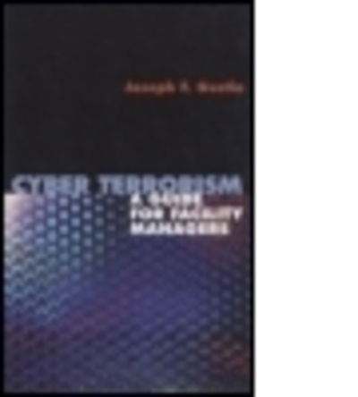 Cover for Joseph F. Gustin · Cyber Terrorism: A Guide for Facility Managers (Hardcover Book) (2003)