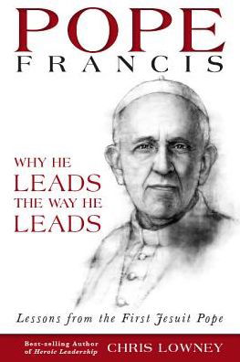Cover for Chris Lowney · Pope Francis: Why He Leads the Way He Leads (Paperback Book) (2013)