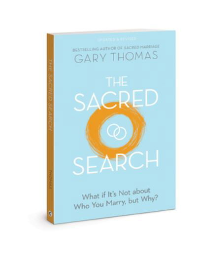 Cover for Gary Thomas · The Sacred Search: What If It's Not about Who You Marry, But Why? (Paperback Book) [Revised edition] (2021)