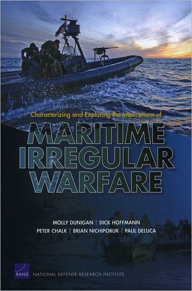 Cover for Molly Dunigan · Characterizing and Exploring the Implications of Maritime Irregular Warfare (Pocketbok) (2012)