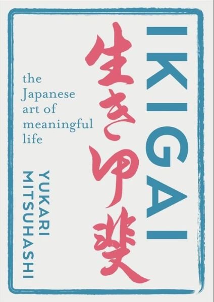 Cover for Yukari Mitsuhashi · Ikigai: Giving every day meaning and joy (Paperback Bog) (2018)