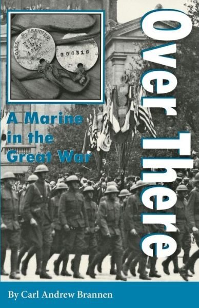 Over There: A Marine in the Great War - C.A. Brannen Series - Carl Andrew Brannen - Bøker - Texas A & M University Press - 9780890967911 - 31. august 1997