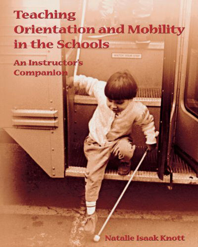 Cover for Natalie Isaak Knott · Teaching Orientation and Mobility in the Schools (Paperback Book) (2001)