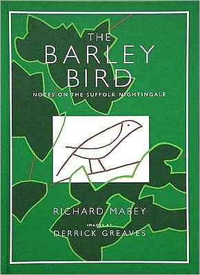 Cover for Richard Mabey · The Barley Bird: Notes on the Suffolk Nightingale (Hardcover Book) (2010)