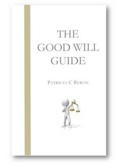 The Good Will Guide: Second Edition - Patricia C. Byron - Books - Stellar Books Publishing - 9780956508911 - March 3, 2022