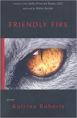 Cover for Katrina Roberts · Friendly Fire: Poems (Paperback Book) (2011)