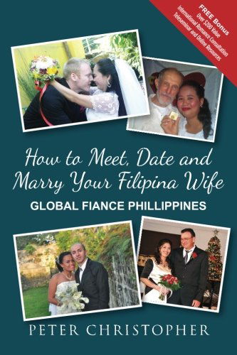 Cover for Peter Christopher · How to Meet, Date and Marry Your Filipina Wife: Black and White Interior (Paperback Book) (2014)