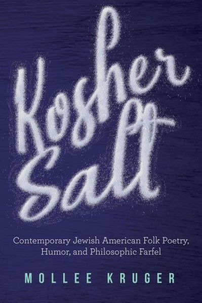 Cover for Mollee Kruger · Kosher Salt : Contemporary Jewish American Folk Poetry, Humor, and Philosophic Farfel (Paperback Book) (2017)