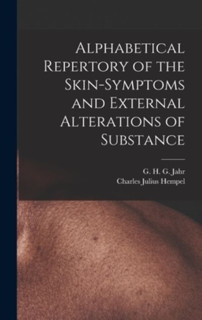 Cover for Charles Julius 1811-1879 Hempel · Alphabetical Repertory of the Skin-symptoms and External Alterations of Substance (Hardcover Book) (2021)