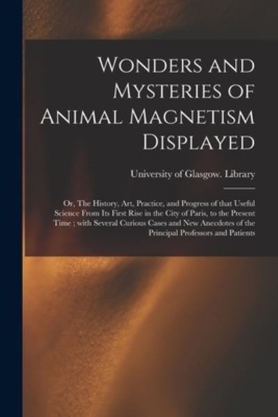 Cover for University of Glasgow Library · Wonders and Mysteries of Animal Magnetism Displayed (Paperback Book) (2021)