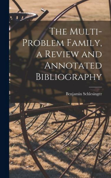 Cover for Benjamin Schlesinger · The Multi-problem Family, a Review and Annotated Bibliography (Gebundenes Buch) (2021)