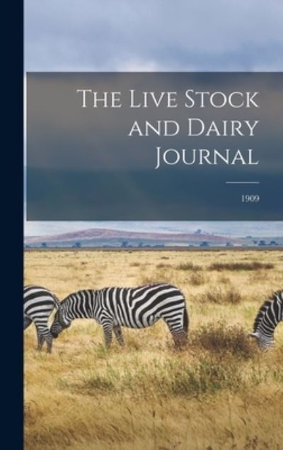 Cover for Anonymous · The Live Stock and Dairy Journal; 1909 (Hardcover Book) (2021)