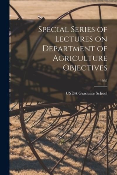 Cover for Usda Graduate School · Special Series of Lectures on Department of Agriculture Objectives; 1936 (Paperback Book) (2021)