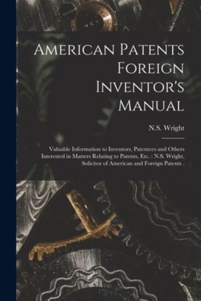 Cover for N S Wright (Firm) · American Patents Foreign Inventor's Manual [microform] (Paperback Bog) (2021)