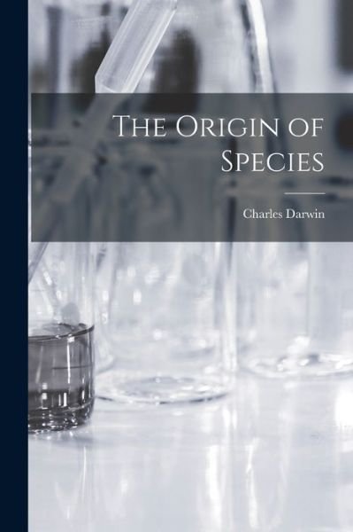 Origin of Species - Charles Darwin - Bücher - Creative Media Partners, LLC - 9781015402911 - 26. Oktober 2022