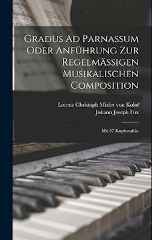 Cover for Johann Joseph Fux · Gradus Ad Parnassum Oder Anführung Zur Regelmäßigen Musikalischen Composition (Buch) (2022)