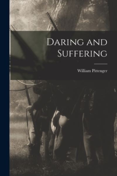 Cover for William Pittenger · Daring and Suffering (Book) (2022)