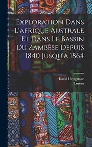 Cover for David Livingstone · Exploration Dans l'afrique Australe et Dans le Bassin du Zambèse Depuis 1840 Jusqu'à 1864 (Buch) (2022)