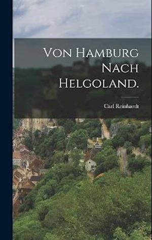 Cover for Carl Reinhardt · Von Hamburg Nach Helgoland (Book) (2022)