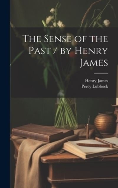 Cover for Henry James · Sense of the Past / by Henry James (Book) (2023)