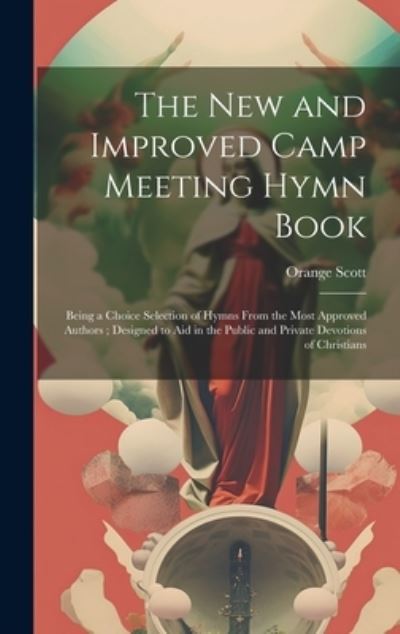 Cover for Orange Scott · New and Improved Camp Meeting Hymn Book (Book) (2023)