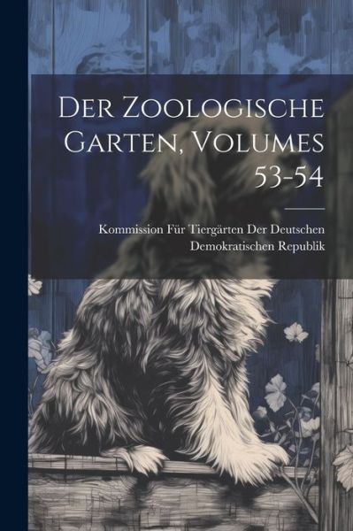 Cover for Kommission Für Tiergärten Der Deutsche · Zoologische Garten, Volumes 53-54 (Book) (2023)